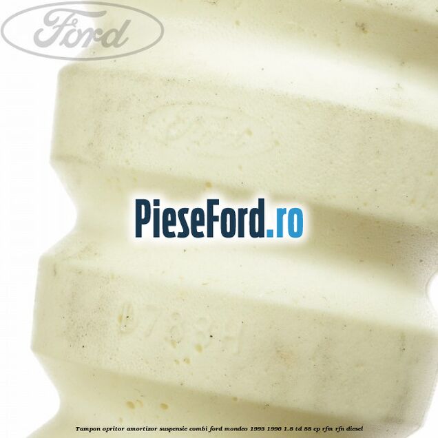 Tampon opritor, amortizor suspensie combi Ford Mondeo 1993-1996 1.8 TD 88 cp RFM, RFN diesel