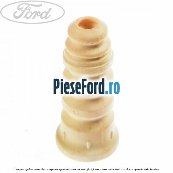 Tampon opritor amortizor suspensie spate 06/2003-05/2005 Ford Focus C-Max 2003-2007 1.6 Ti 115 cp HXDA, SIDA benzina