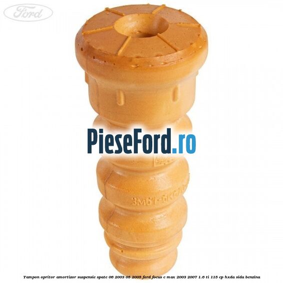 Tampon opritor amortizor suspensie spate 06/2003-05/2005 Ford Focus C-Max 2003-2007 1.6 Ti 115 cp HXDA, SIDA benzina