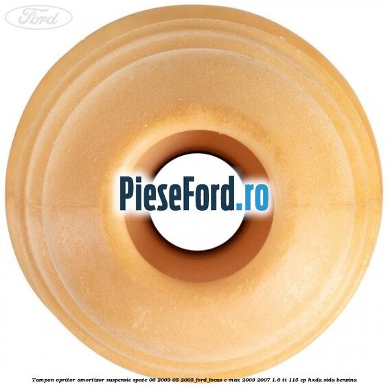 Tampon opritor amortizor suspensie spate 06/2003-05/2005 Ford Focus C-Max 2003-2007 1.6 Ti 115 cp HXDA, SIDA benzina
