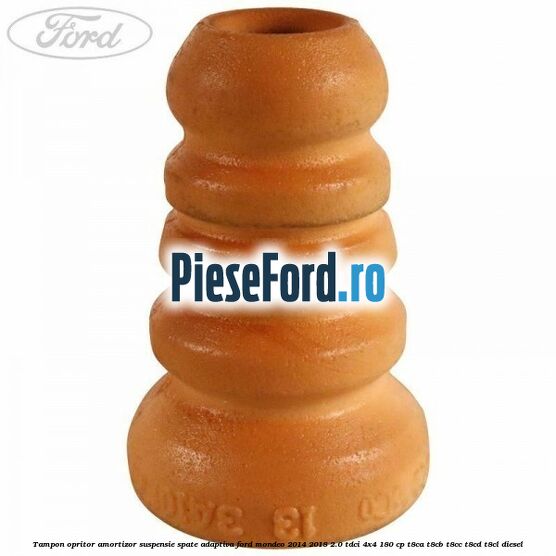 Tampon opritor, amortizor suspensie spate adaptiva Ford Mondeo 2014-2018 2.0 TDCi 4x4 180 cp T8CA, T8CB, T8CC, T8CD, T8CL diesel