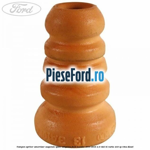 Tampon opritor, amortizor suspensie spate adaptiva Ford Mondeo 2014-2018 2.0 TDCi Bi-Turbo 210 cp T9CA diesel