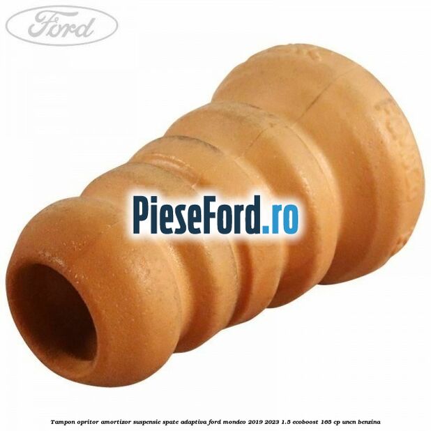 Tampon opritor, amortizor suspensie spate adaptiva Ford Mondeo 2019-2023 1.5 EcoBoost 165 cp UNCN benzina