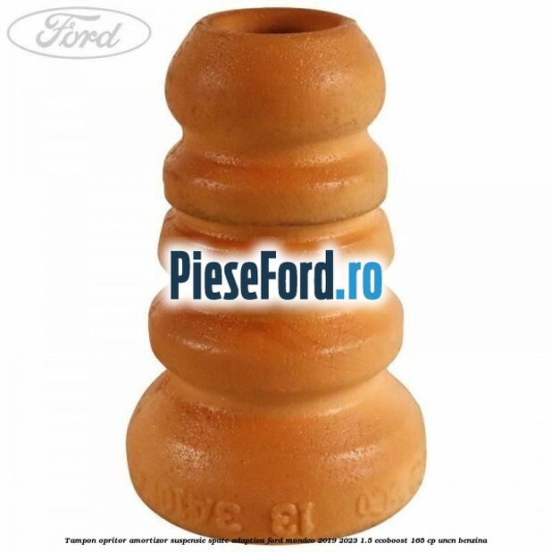 Tampon opritor, amortizor suspensie spate adaptiva Ford Mondeo 2019-2023 1.5 EcoBoost 165 cp Tampon opritor, amortizor suspensie spate adaptiva Ford Mondeo 2019-2023 1.5 EcoBoost 165 cp UNCN benzina