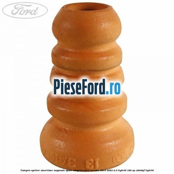 Tampon opritor, amortizor suspensie spate adaptiva Ford Mondeo 2019-2023 2.0 Hybrid 188 cp C20EDEF hybrid