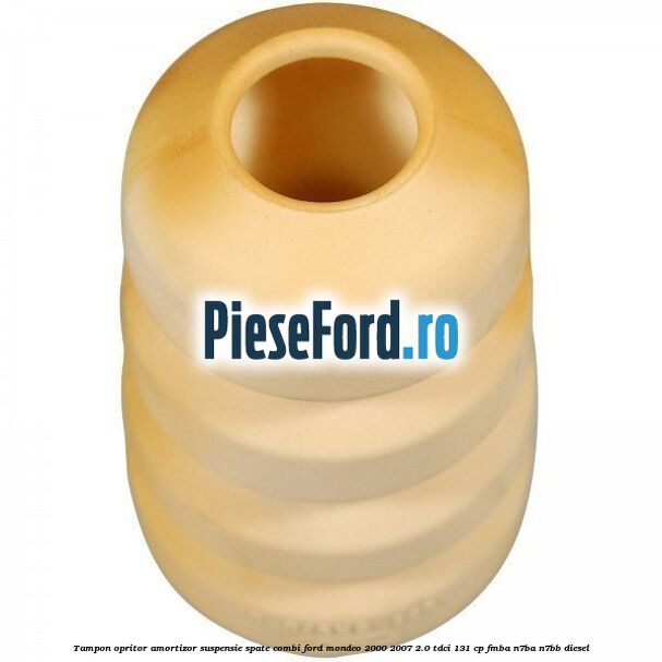 Tampon opritor amortizor suspensie spate combi Ford Mondeo 2000-2007 2.0 TDCi 131 cp FMBA, N7BA, N7BB diesel