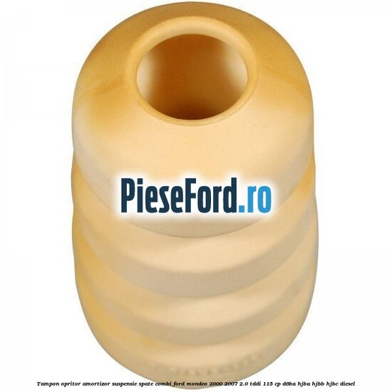 Tampon opritor amortizor suspensie spate combi Ford Mondeo 2000-2007 2.0 TDDI 115 cp D6BA, HJBA, HJBB, HJBC diesel