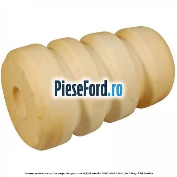 Tampon opritor amortizor suspensie spate combi Ford Mondeo 2000-2007 2.5 V6 24V 170 cp