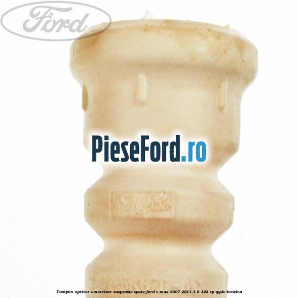 Tampon opritor amortizor suspensie spate Ford C-Max 2007-2011 1.8 122 cp QQDC benzina