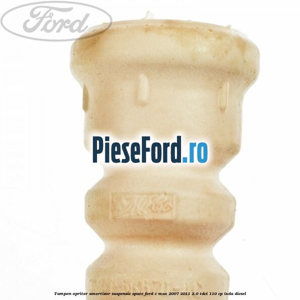 Tampon opritor amortizor suspensie spate Ford C-Max 2007-2011 2.0 TDCi 110 cp IXDA diesel