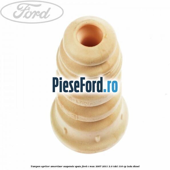 Tampon opritor amortizor suspensie spate Ford C-Max 2007-2011 2.0 TDCi 110 cp IXDA diesel