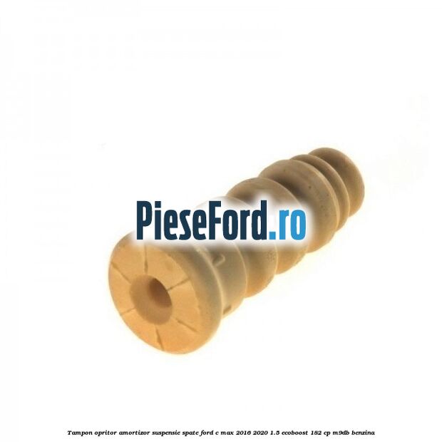 Tampon opritor amortizor suspensie spate Ford C-Max 2016-2020 1.5 EcoBoost 182 cp Tampon opritor amortizor suspensie spate Ford C-Max 2016-2020 1.5 EcoBoost 182 cp M9DB benzina