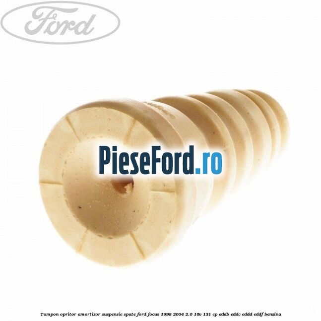 Tampon opritor amortizor suspensie spate Ford Focus 1998-2004 2.0 16V 131 cp EDDB, EDDC, EDDD, EDDF benzina