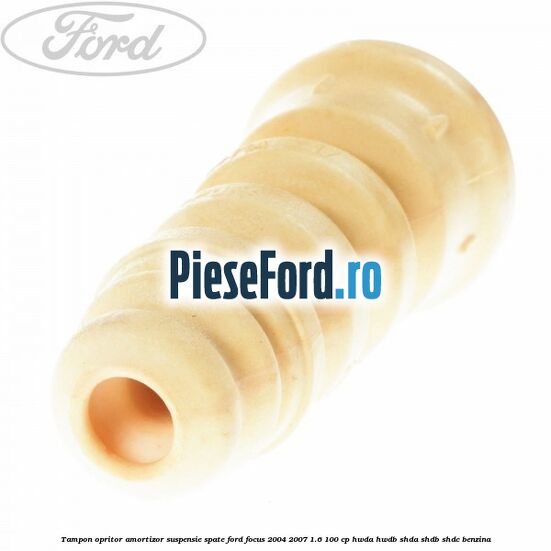 Tampon opritor amortizor suspensie spate Ford Focus 2004-2007 1.6 100 cp HWDA, HWDB, SHDA, SHDB, SHDC benzina