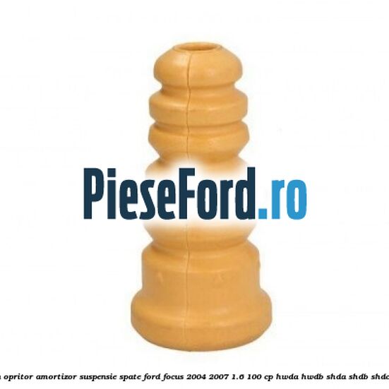 Tampon opritor amortizor suspensie spate Ford Focus 2004-2007 1.6 100 cp HWDA, HWDB, SHDA, SHDB, SHDC benzina