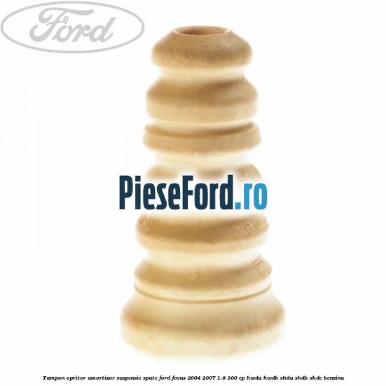 Tampon opritor amortizor suspensie spate Ford Focus 2004-2007 1.6 100 cp HWDA, HWDB, SHDA, SHDB, SHDC benzina