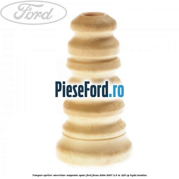 Tampon opritor amortizor suspensie spate Ford Focus 2004-2007 2.5 ST 225 cp HYDA benzina