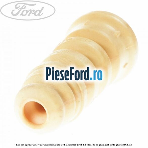 Tampon opritor amortizor suspensie spate Ford Focus 2008-2011 1.6 TDCi 109 cp G8DA, G8DB, G8DD, G8DE, G8DF diesel