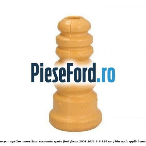 Tampon opritor amortizor suspensie spate Ford Focus 2008-2011 1.8 125 cp Tampon opritor amortizor suspensie spate Ford Focus 2008-2011 1.8 125 cp Q7DA, QQDA, QQDB benzina