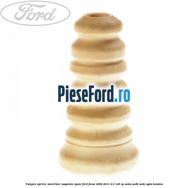 Tampon opritor amortizor suspensie spate Ford Focus 2008-2011 2.0 145 cp AODA, AODB, AODE, SYDA benzina