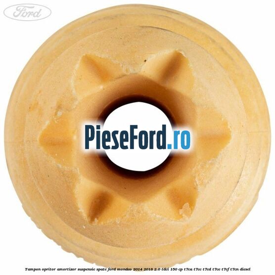 Tampon opritor amortizor suspensie spate Ford Mondeo 2014-2018 2.0 TDCi 150 cp Tampon opritor amortizor suspensie spate Ford Mondeo 2014-2018 2.0 TDCi 150 cp T7CA, T7CC, T7CD, T7CE, T7CF, T7CN diesel