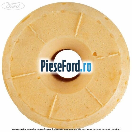 Tampon opritor amortizor suspensie spate Ford Mondeo 2014-2018 2.0 TDCi 150 cp Tampon opritor amortizor suspensie spate Ford Mondeo 2014-2018 2.0 TDCi 150 cp T7CA, T7CC, T7CD, T7CE, T7CF, T7CN diesel