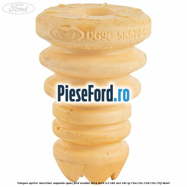 Tampon opritor amortizor suspensie spate Ford Mondeo 2014-2018 2.0 TDCi 4x4 150 cp T7CA, T7CC, T7CD, T7CE, T7CF diesel