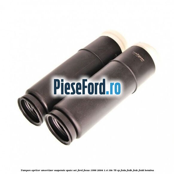 Tampon opritor amortizor suspensie spate set Ford Focus 1998-2004 1.4 16V 75 cp FXDA, FXDB, FXDC, FXDD benzina