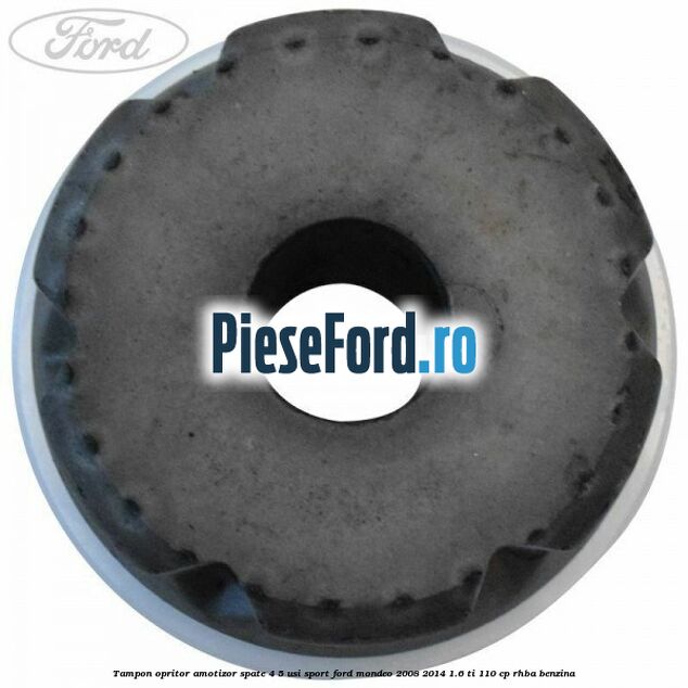 Tampon opritor amotizor spate 4/5 usi sport Ford Mondeo 2008-2014 1.6 Ti 110 cp Tampon opritor amotizor spate 4/5 usi sport Ford Mondeo 2008-2014 1.6 Ti 110 cp RHBA benzina