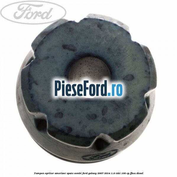 Tampon opritor amotizor spate combi Ford Galaxy 2007-2014 1.8 TDCi 100 cp FFWA diesel