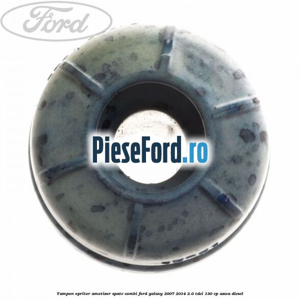 Tampon opritor amotizor spate combi Ford Galaxy 2007-2014 2.0 TDCi 130 cp AZWA diesel