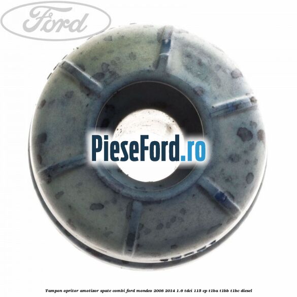 Tampon opritor amotizor spate combi Ford Mondeo 2008-2014 1.6 TDCi 115 cp T1BA, T1BB, T1BC diesel