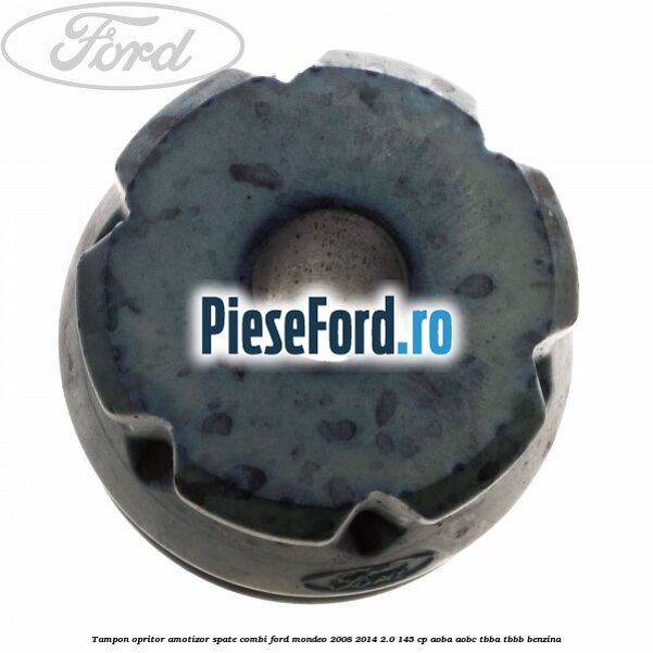 Tampon opritor amotizor spate combi Ford Mondeo 2008-2014 2.0 145 cp Tampon opritor amotizor spate combi Ford Mondeo 2008-2014 2.0 145 cp AOBA, AOBC, TBBA, TBBB benzina