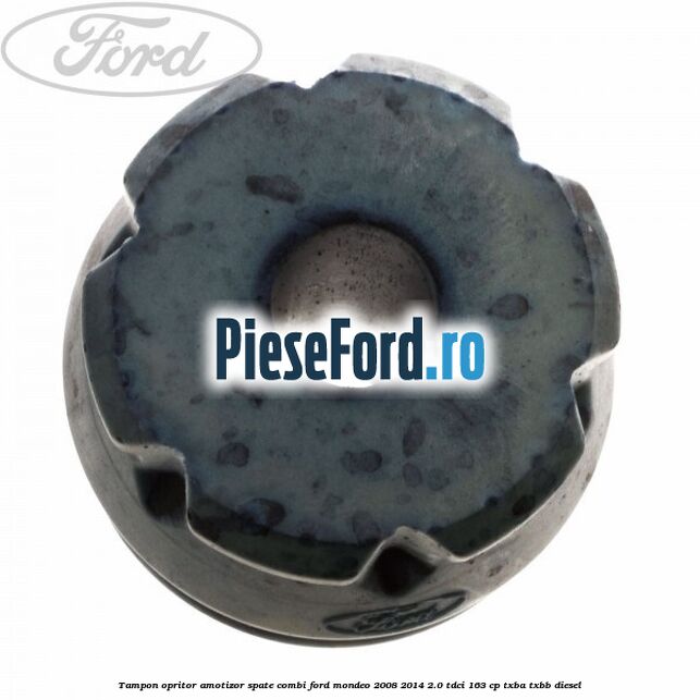 Tampon opritor amotizor spate combi Ford Mondeo 2008-2014 2.0 TDCi 163 cp TXBA, TXBB diesel