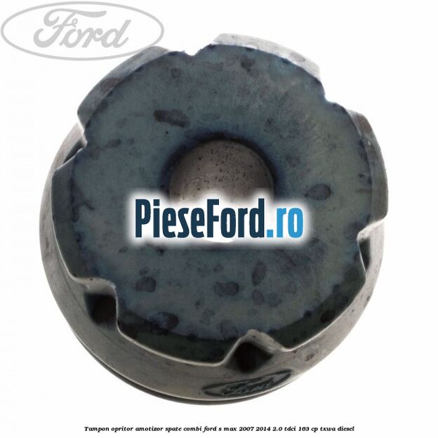 Tampon opritor amotizor spate combi Ford S-Max 2007-2014 2.0 TDCi 163 cp TXWA diesel
