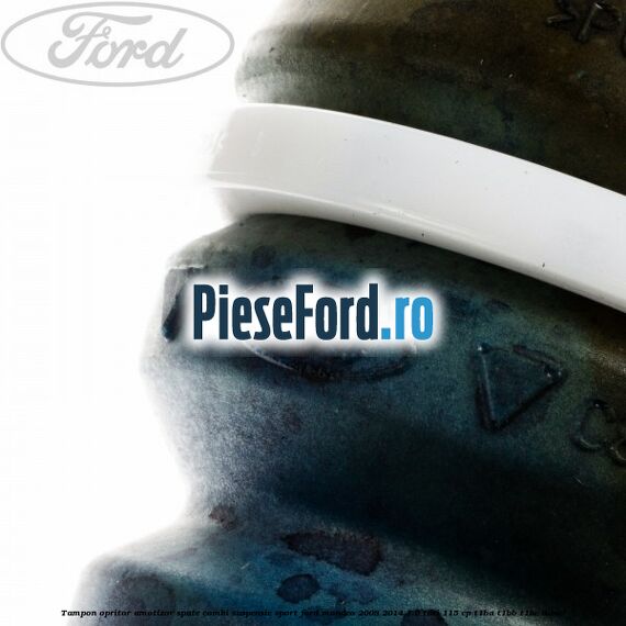 Tampon opritor amotizor spate combi suspensie sport Ford Mondeo 2008-2014 1.6 TDCi 115 cp T1BA, T1BB, T1BC diesel