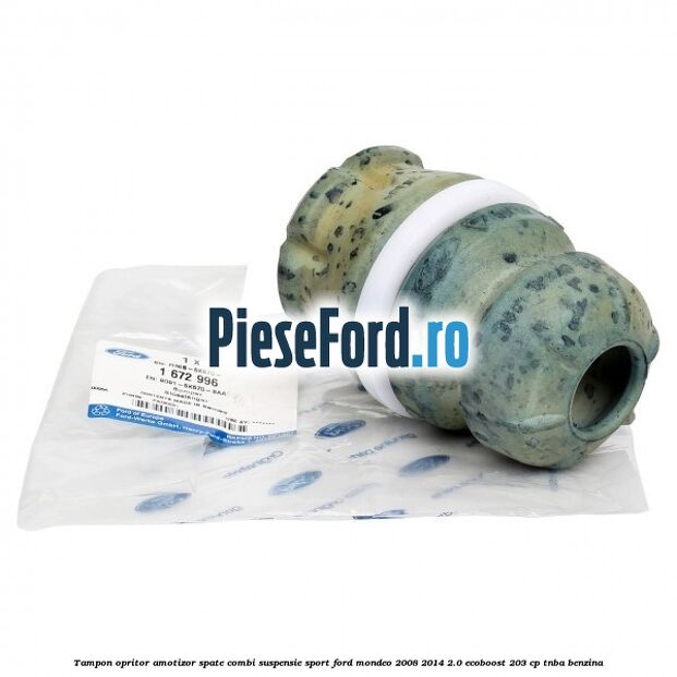 Tampon opritor amotizor spate combi suspensie sport Ford Mondeo 2008-2014 2.0 EcoBoost 203 cp TNBA benzina