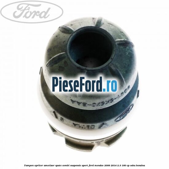 Tampon opritor amotizor spate combi suspensie sport Ford Mondeo 2008-2014 2.3 160 cp SEBA benzina