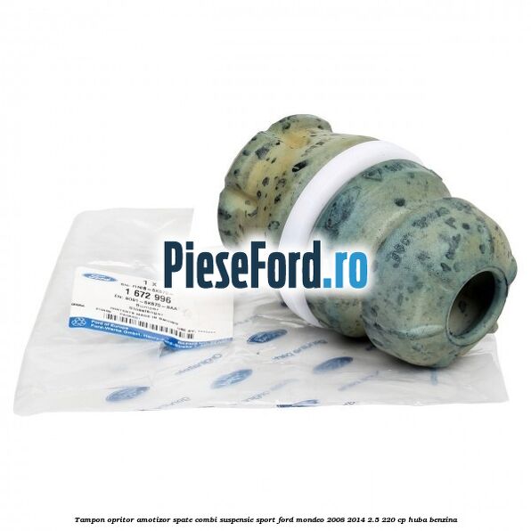 Tampon opritor amotizor spate combi suspensie sport Ford Mondeo 2008-2014 2.5 220 cp HUBA benzina