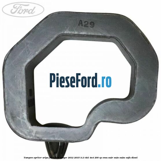 Tampon opritor aripa fata Ford Ranger 2012-2015 3.2 TDCi 4x4 200 cp ENSA, SA2R, SA2S, SA2W, SAFA diesel