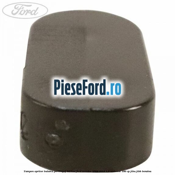 Tampon opritor balama portbagaj berlina Ford Mondeo 2008-2014 1.6 EcoBoost 160 cp Tampon opritor balama portbagaj berlina Ford Mondeo 2008-2014 1.6 EcoBoost 160 cp JTBA, JTBB benzina
