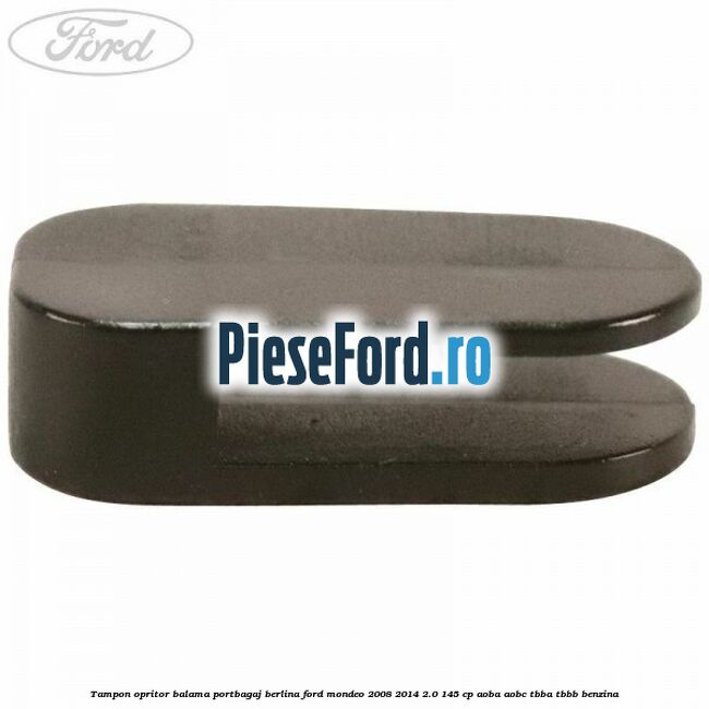 Tampon opritor balama portbagaj berlina Ford Mondeo 2008-2014 2.0 145 cp Tampon opritor balama portbagaj berlina Ford Mondeo 2008-2014 2.0 145 cp AOBA, AOBC, TBBA, TBBB benzina