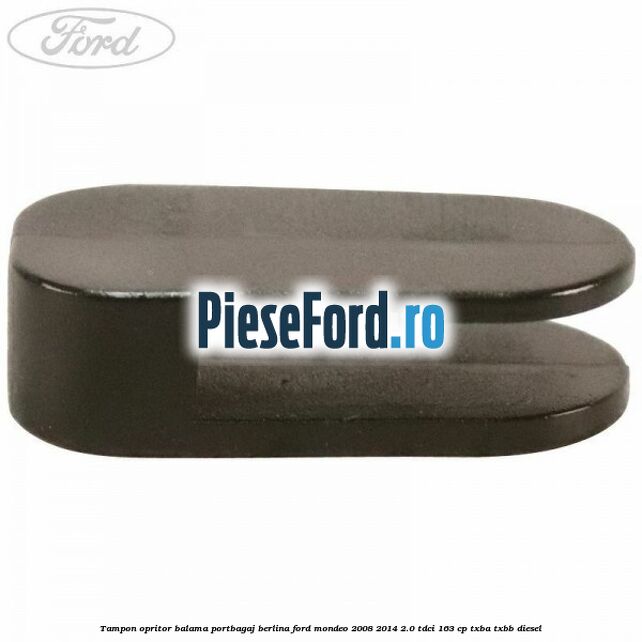 Tampon opritor balama portbagaj berlina Ford Mondeo 2008-2014 2.0 TDCi 163 cp TXBA, TXBB diesel
