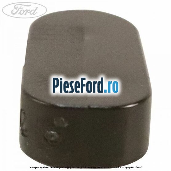Tampon opritor balama portbagaj berlina Ford Mondeo 2008-2014 2.2 TDCi 175 cp Q4BA diesel