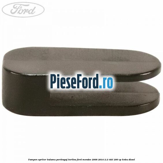 Tampon opritor balama portbagaj berlina Ford Mondeo 2008-2014 2.2 TDCi 200 cp KNBA diesel