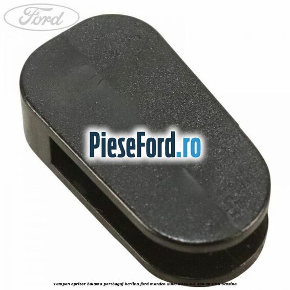 Tampon opritor balama portbagaj berlina Ford Mondeo 2008-2014 2.3 160 cp Tampon opritor balama portbagaj berlina Ford Mondeo 2008-2014 2.3 160 cp SEBA benzina