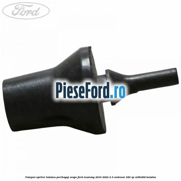 Tampon opritor balama portbagaj coupe Ford Mustang 2018-2022 2.3 EcoBoost 290 cp C23HD0D benzina