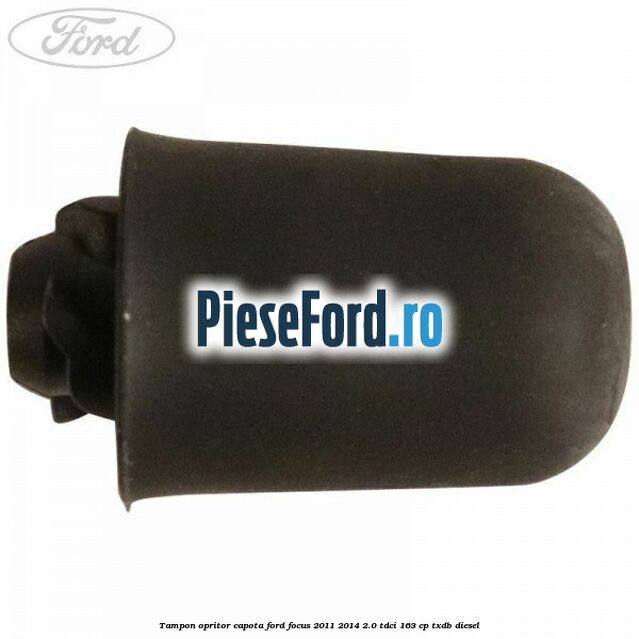 Tampon opritor capota Ford Focus 2011-2014 2.0 TDCi 163 cp TXDB diesel