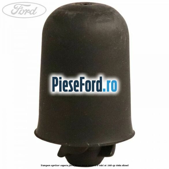 Tampon opritor capota Ford Focus 2014-2018 2.0 TDCi ST 185 cp Tampon opritor capota Ford Focus 2014-2018 2.0 TDCi ST 185 cp T8DA diesel