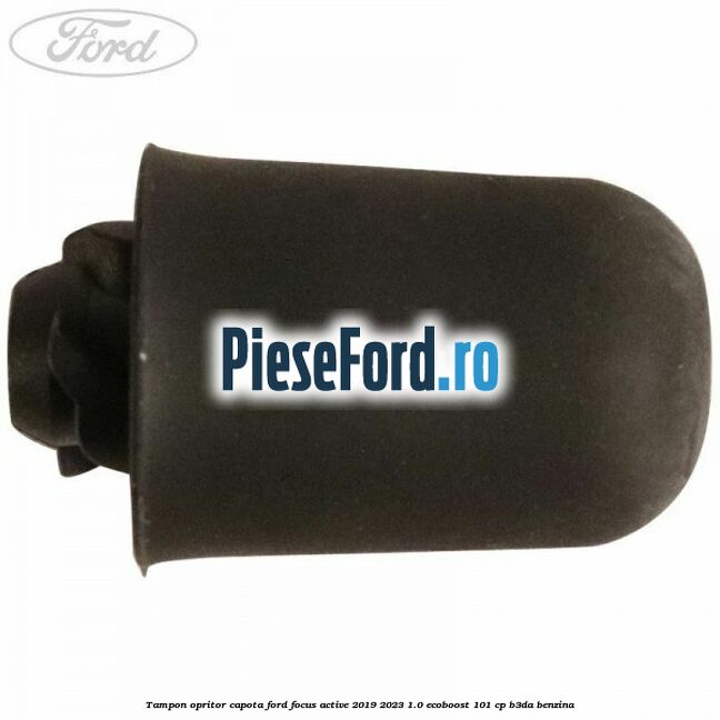 Tampon opritor capota Ford Focus Active 2019-2023 1.0 EcoBoost 101 cp Tampon opritor capota Ford Focus Active 2019-2023 1.0 EcoBoost 101 cp B3DA benzina